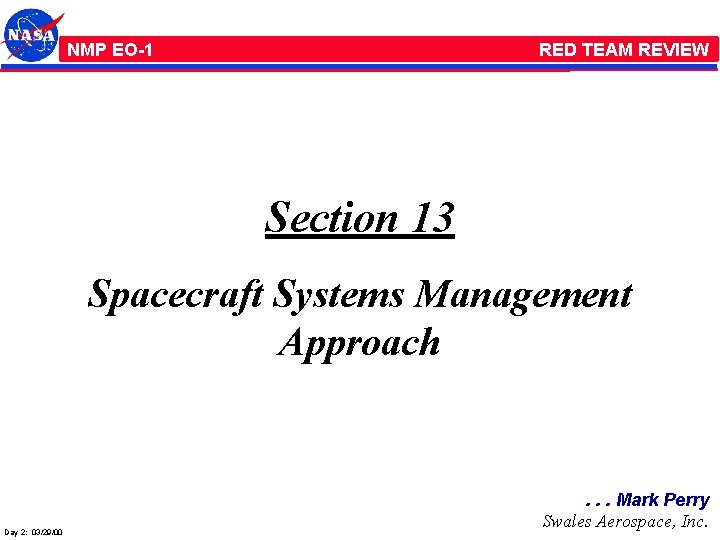 NMP /EO-1 RED TEAM REVIEW Section 13 Spacecraft Systems Management Approach Day 2: 03/29/00