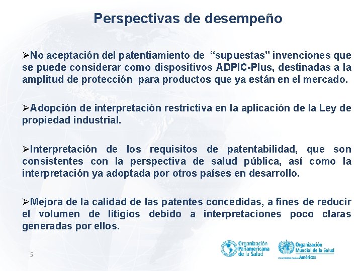 Perspectivas de desempeño ØNo aceptación del patentiamiento de “supuestas” invenciones que se puede considerar