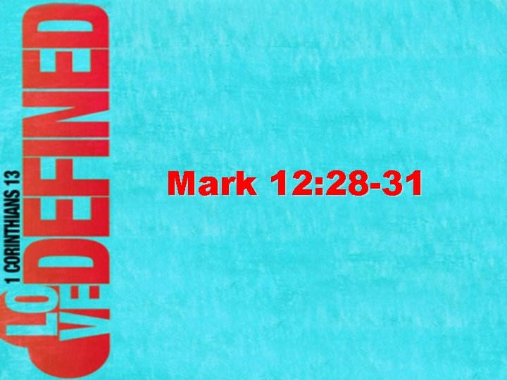 Mark 12: 28 -31 