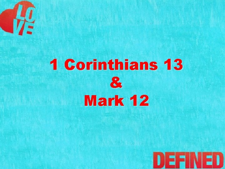 1 Corinthians 13 & Mark 12 