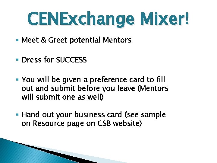 CENExchange Mixer! § Meet & Greet potential Mentors § Dress for SUCCESS § You