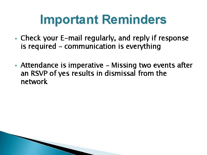 Important Reminders § § Check your E-mail regularly, and reply if response is required