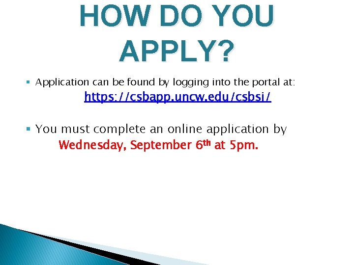 HOW DO YOU APPLY? § Application can be found by logging into the portal