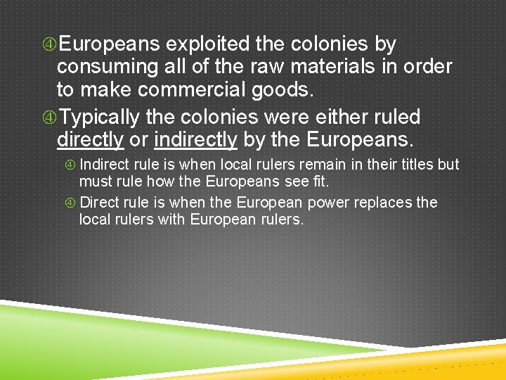  Europeans exploited the colonies by consuming all of the raw materials in order