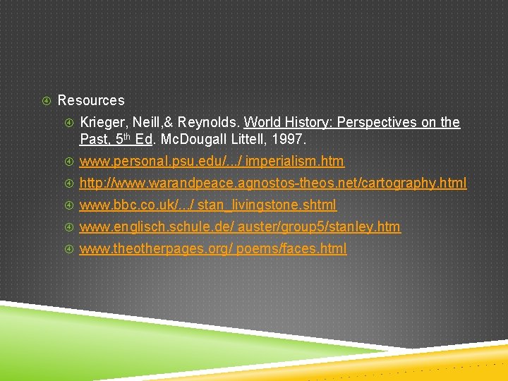  Resources Krieger, Neill, & Reynolds. World History: Perspectives on the Past, 5 th