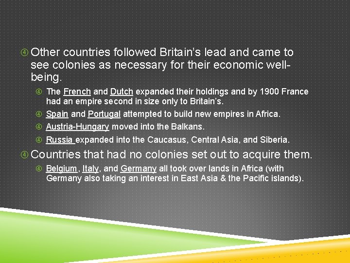  Other countries followed Britain’s lead and came to see colonies as necessary for