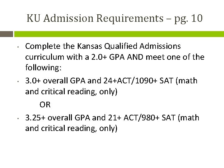 KU Admission Requirements – pg. 10 • • • Complete the Kansas Qualified Admissions