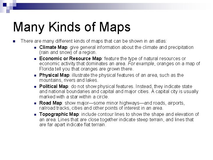 Many Kinds of Maps n There are many different kinds of maps that can