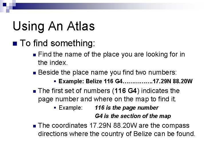 Using An Atlas n To find something: Find the name of the place you