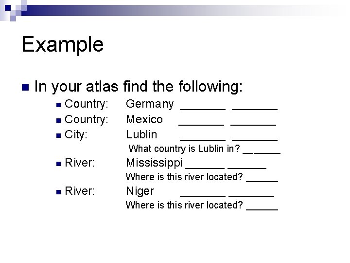 Example n In your atlas find the following: Country: n City: n Germany _______