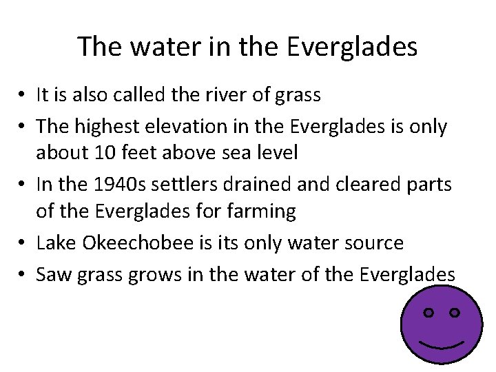 The water in the Everglades • It is also called the river of grass