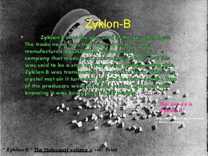 Zyklon-B § Zyklon-B was the gas used in the gas chambers. The trade name