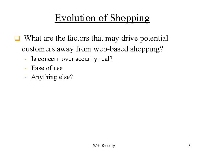 Evolution of Shopping q What are the factors that may drive potential customers away