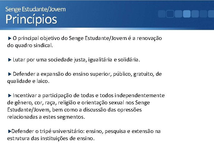 Senge Estudante/Jovem Princípios O principal objetivo do Senge Estudante/Jovem é a renovação do quadro