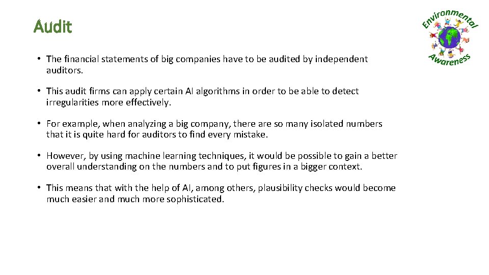 Audit • The financial statements of big companies have to be audited by independent