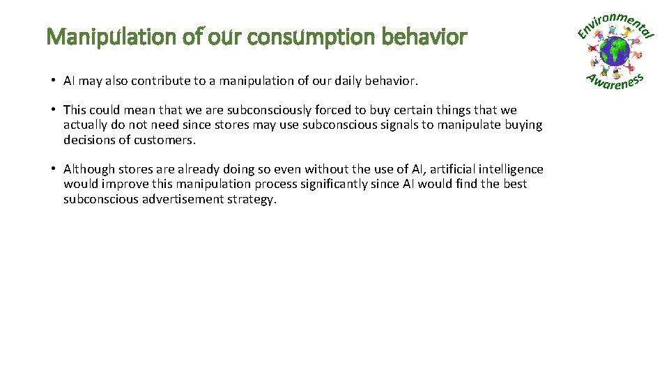 Manipulation of our consumption behavior • AI may also contribute to a manipulation of