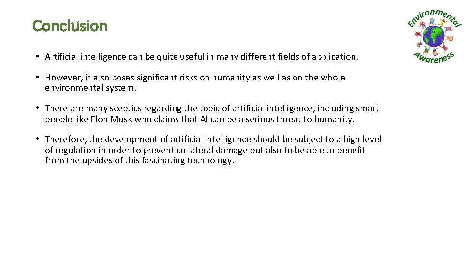 Conclusion • Artificial intelligence can be quite useful in many different fields of application.