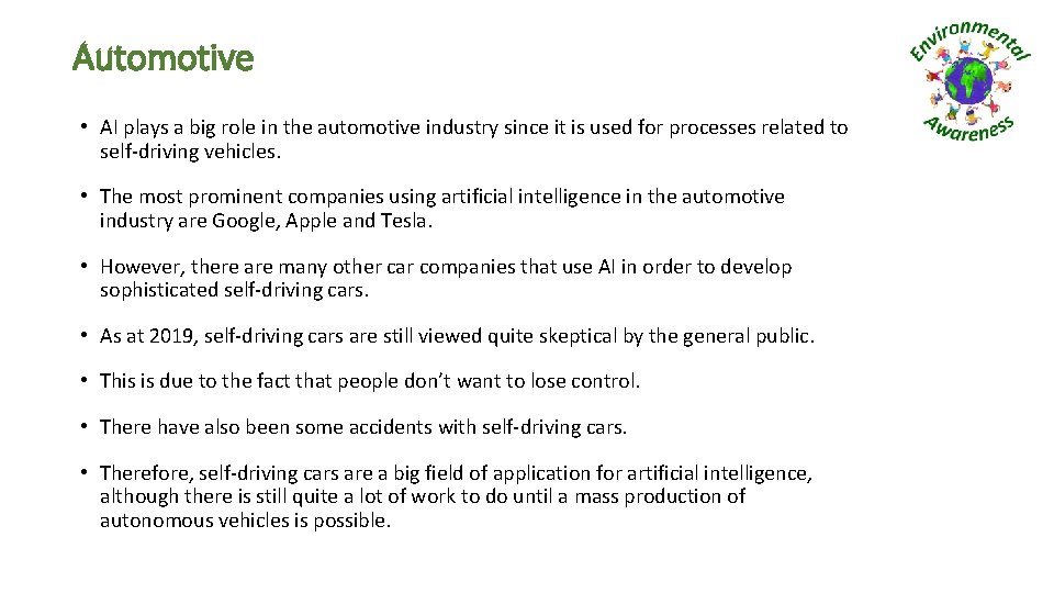 Automotive • AI plays a big role in the automotive industry since it is