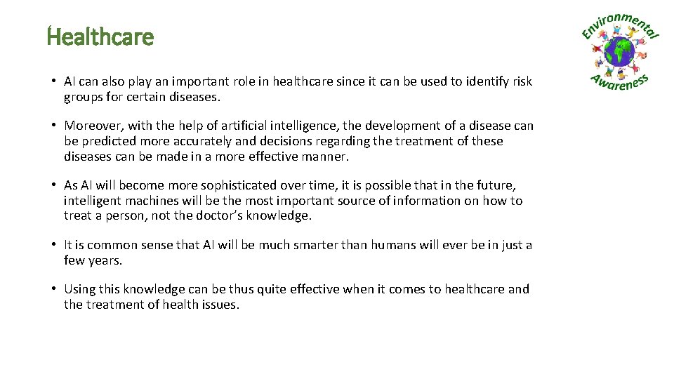 Healthcare • AI can also play an important role in healthcare since it can