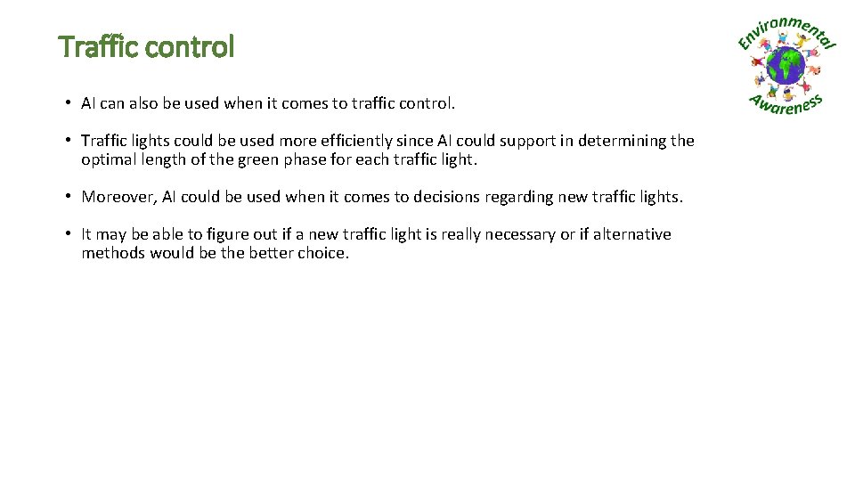 Traffic control • AI can also be used when it comes to traffic control.