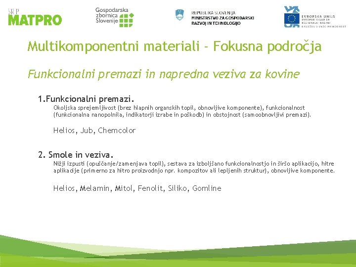 Multikomponentni materiali - Fokusna področja Funkcionalni premazi in napredna veziva za kovine 1. Funkcionalni