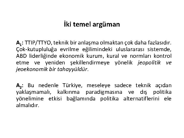 İki temel argüman A 1: TTIP/TTYO, teknik bir anlaşma olmaktan çok daha fazlasıdır. Çok-kutupluluğa