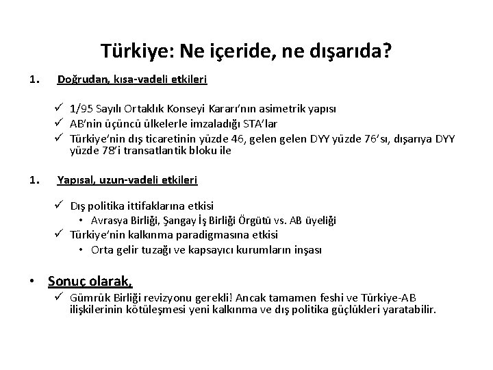 Türkiye: Ne içeride, ne dışarıda? 1. Doğrudan, kısa-vadeli etkileri ü 1/95 Sayılı Ortaklık Konseyi