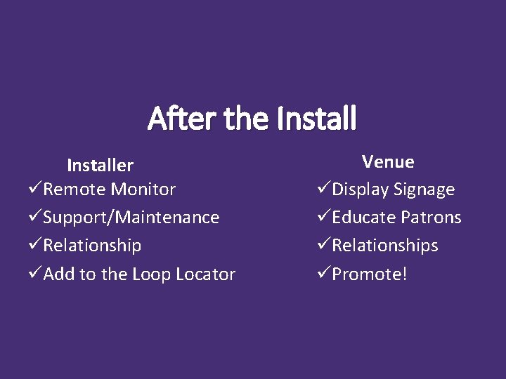 After the Installer üRemote Monitor üSupport/Maintenance üRelationship üAdd to the Loop Locator Venue üDisplay