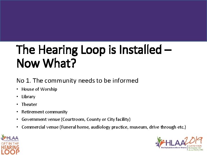 The Hearing Loop is Installed – Now What? No 1. The community needs to