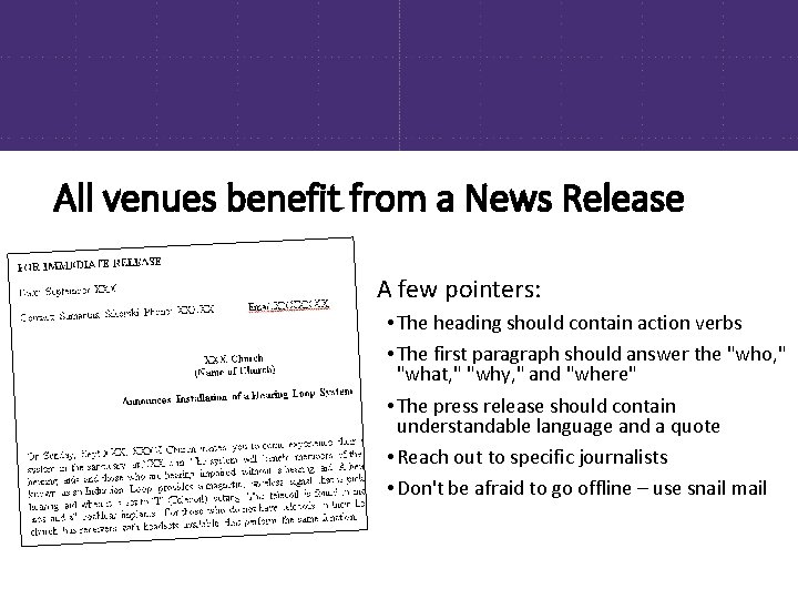 All venues benefit from a News Release A few pointers: • The heading should