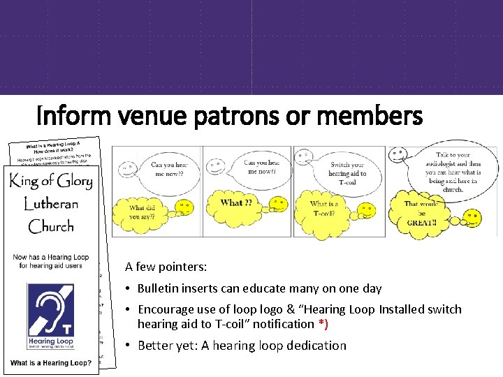 Inform venue patrons or members A few pointers: • Bulletin inserts can educate many