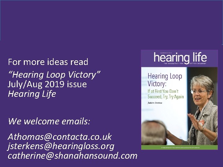 For more ideas read “Hearing Loop Victory” July/Aug 2019 issue Hearing Life We welcome