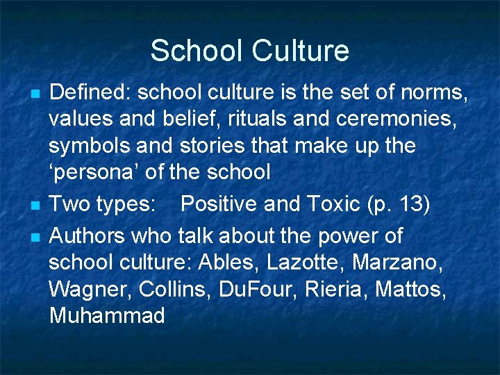 School Culture n n n Defined: school culture is the set of norms, values