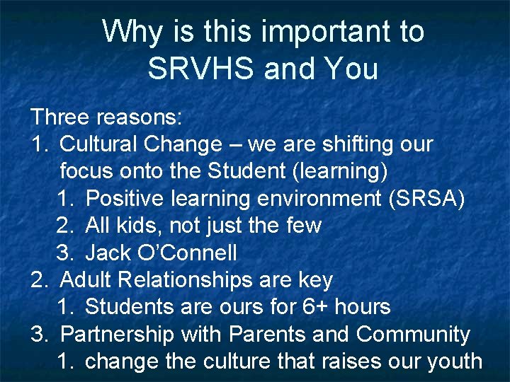 Why is this important to SRVHS and You Three reasons: 1. Cultural Change –