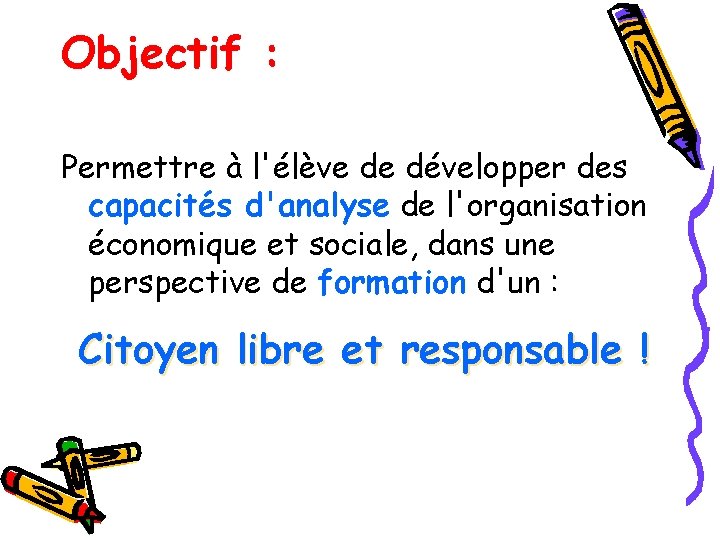 Objectif : Permettre à l'élève de développer des capacités d'analyse de l'organisation économique et