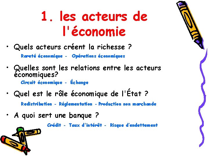 1. les acteurs de l'économie • Quels acteurs créent la richesse ? Rareté économique