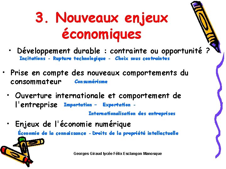 3. Nouveaux enjeux économiques • Développement durable : contrainte ou opportunité ? Incitations -