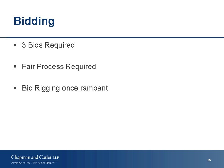 Bidding § 3 Bids Required § Fair Process Required § Bid Rigging once rampant