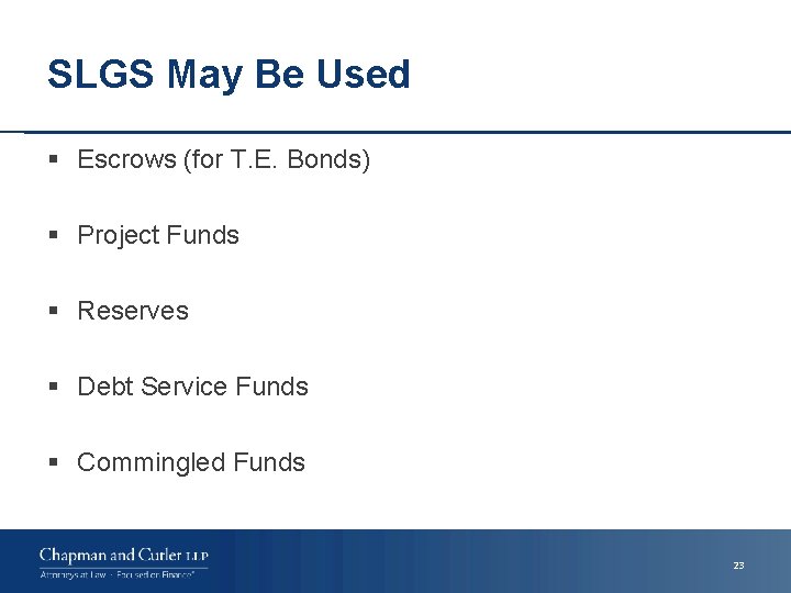 SLGS May Be Used § Escrows (for T. E. Bonds) § Project Funds §