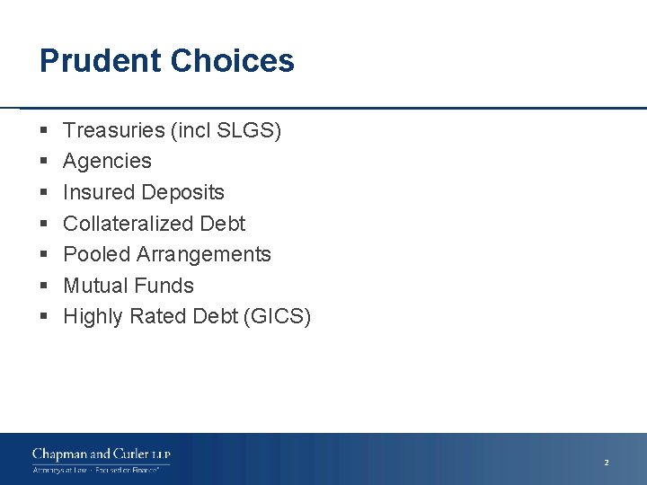 Prudent Choices § § § § Treasuries (incl SLGS) Agencies Insured Deposits Collateralized Debt
