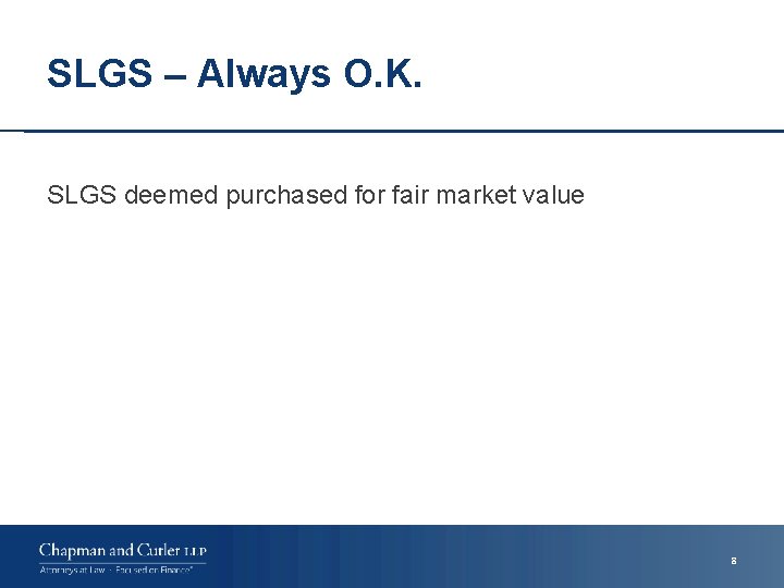 SLGS – Always O. K. SLGS deemed purchased for fair market value 8 