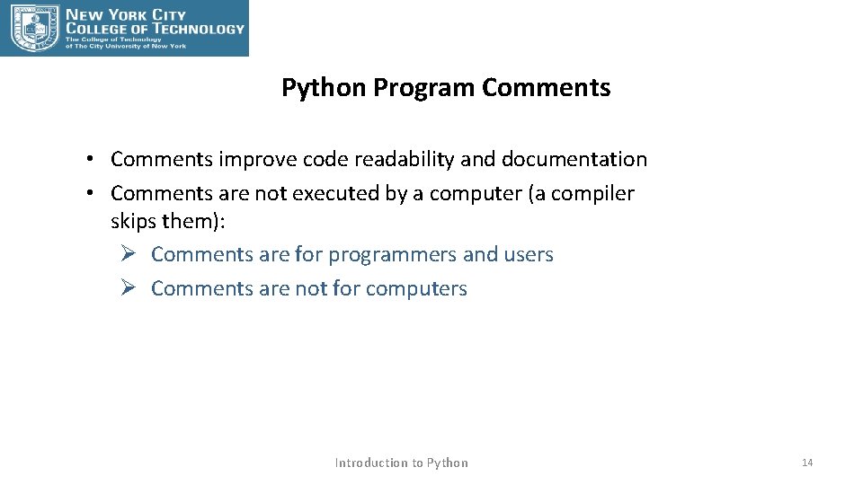 Python Program Comments • Comments improve code readability and documentation • Comments are not