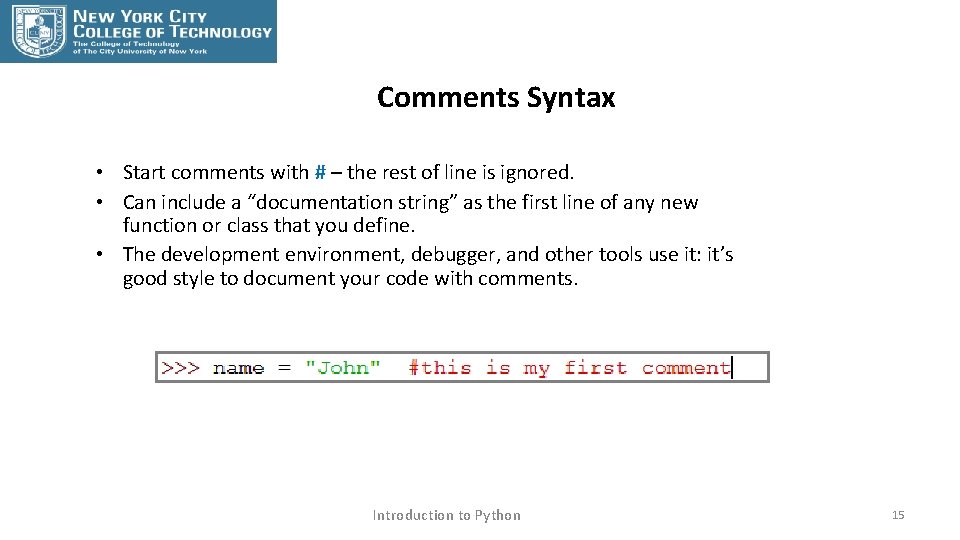 Comments Syntax • Start comments with # – the rest of line is ignored.