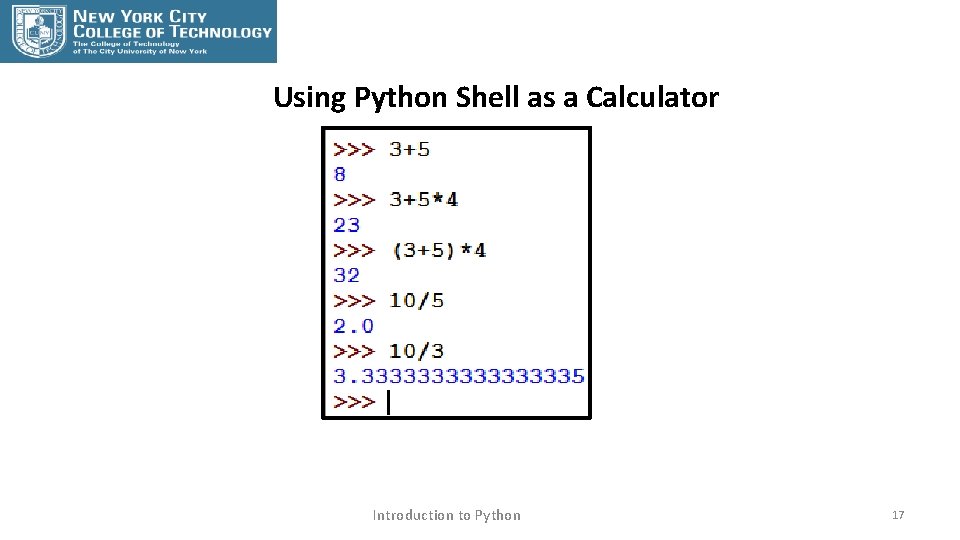Using Python Shell as a Calculator Introduction to Python 17 