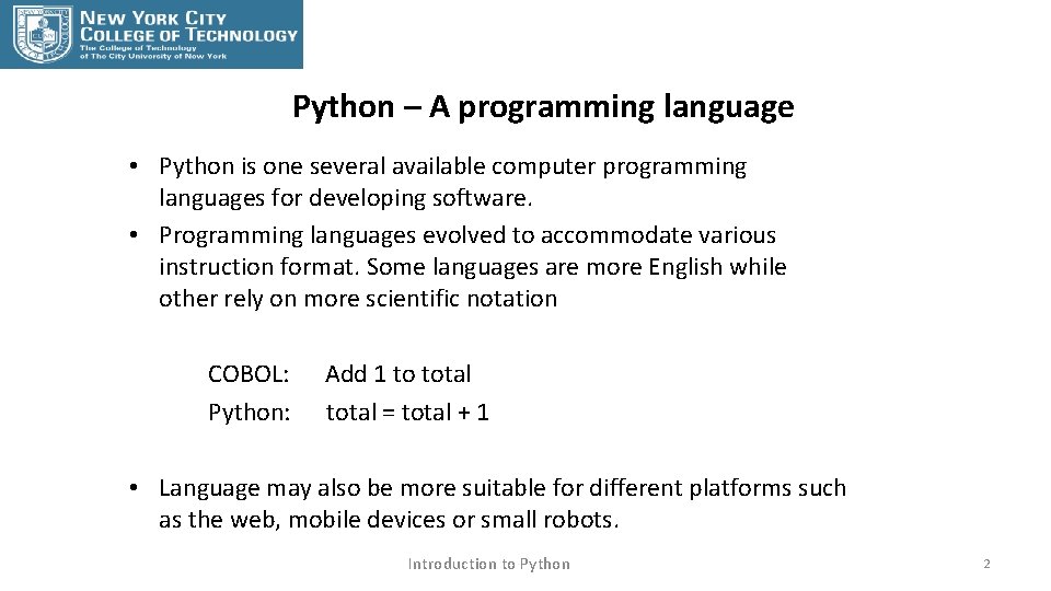 Python – A programming language • Python is one several available computer programming languages