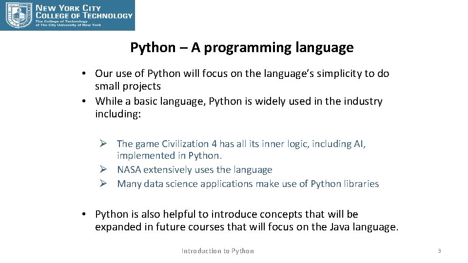 Python – A programming language • Our use of Python will focus on the