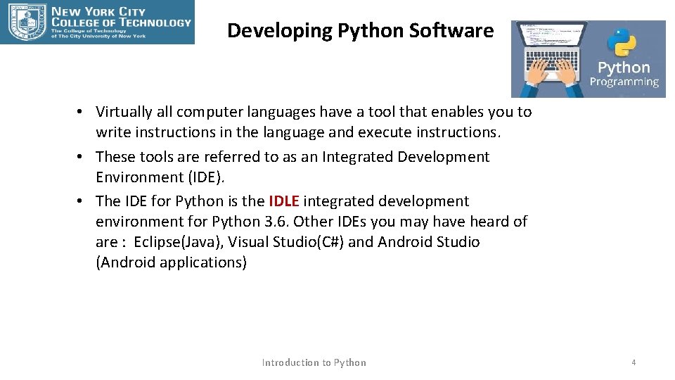 Developing Python Software • Virtually all computer languages have a tool that enables you