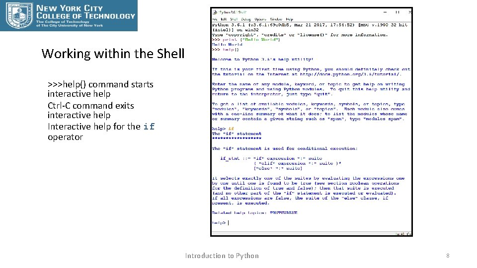 Working within the Shell >>>help() command starts interactive help Ctrl-C command exits interactive help