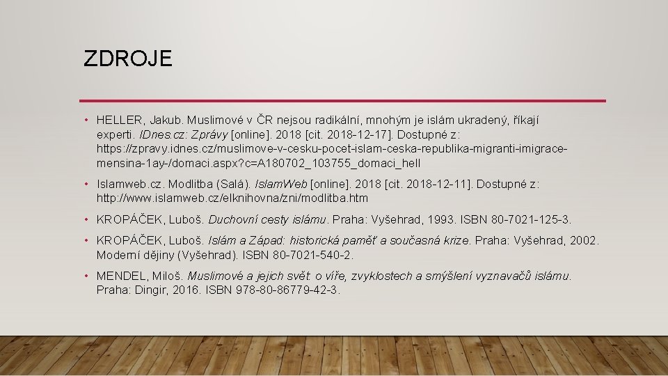 ZDROJE • HELLER, Jakub. Muslimové v ČR nejsou radikální, mnohým je islám ukradený, říkají