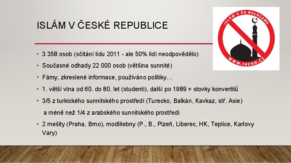 ISLÁM V ČESKÉ REPUBLICE • 3 358 osob (sčítání lidu 2011 - ale 50%